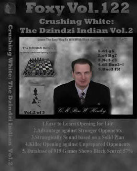Foxy 122: Crushing White: The Dzindzi Indian vol 2 (6.e4 The big theoretical challenge)
