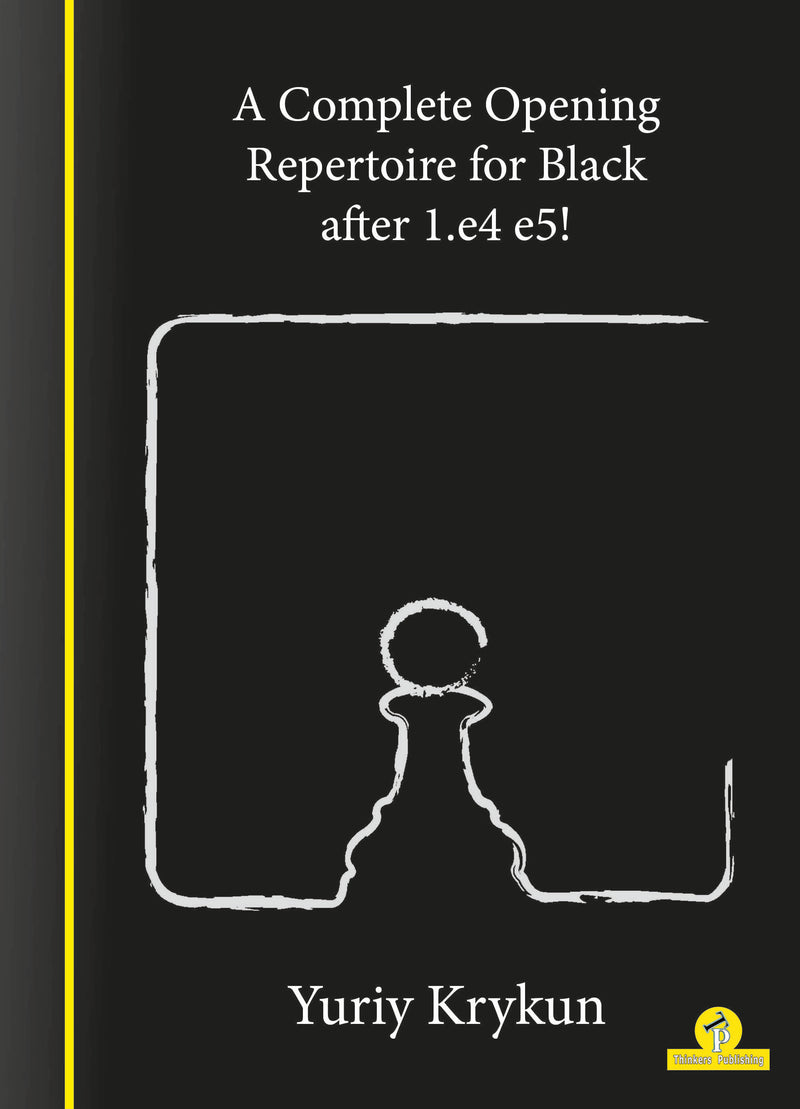 A Complete Repertoire for Black after 1.e4-e5! - Yuriy Krykun