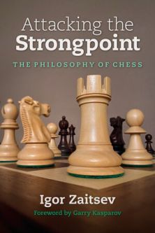 Attacking the Strongpoint The Philosophy of Chess - Igor Zaitsev (Hardcover, Signed & Numbered Limited edition)