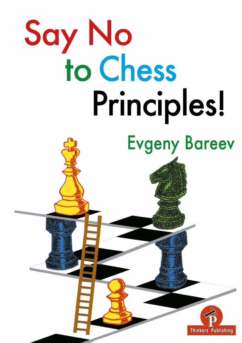 Say No to Chess Principles - Evgeny Bareev