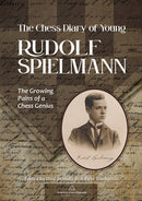 Chess Diary of Young Rudolf Spielmann The Growing Pains of a Chess Genius