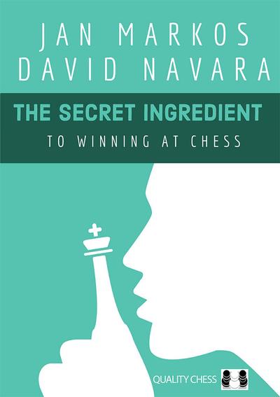 The Secret Ingredient: To Winning at Chess - Markos & Navara