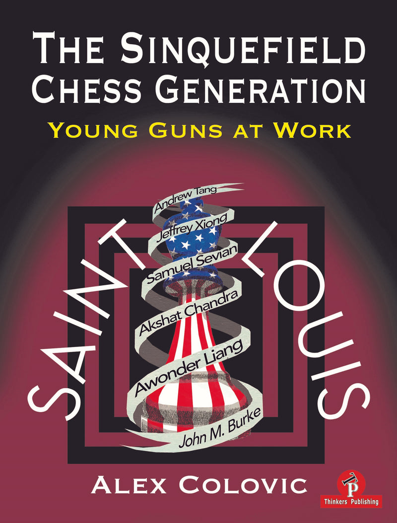 The Sinquefield Chess Generation – Young Guns at Work! - Alex Colovic