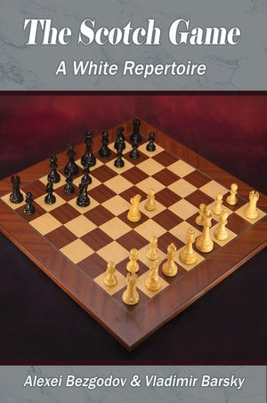 The Scotch Game A White Repertoire - Alexei Bezgodov and Vladimir Barsky
