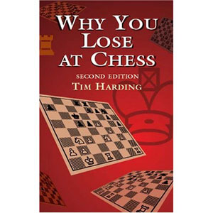 Why You Lose at Chess - Tim Harding