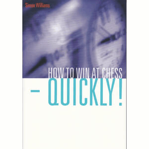 How to Win at Chess - Quickly! - Simon Williams