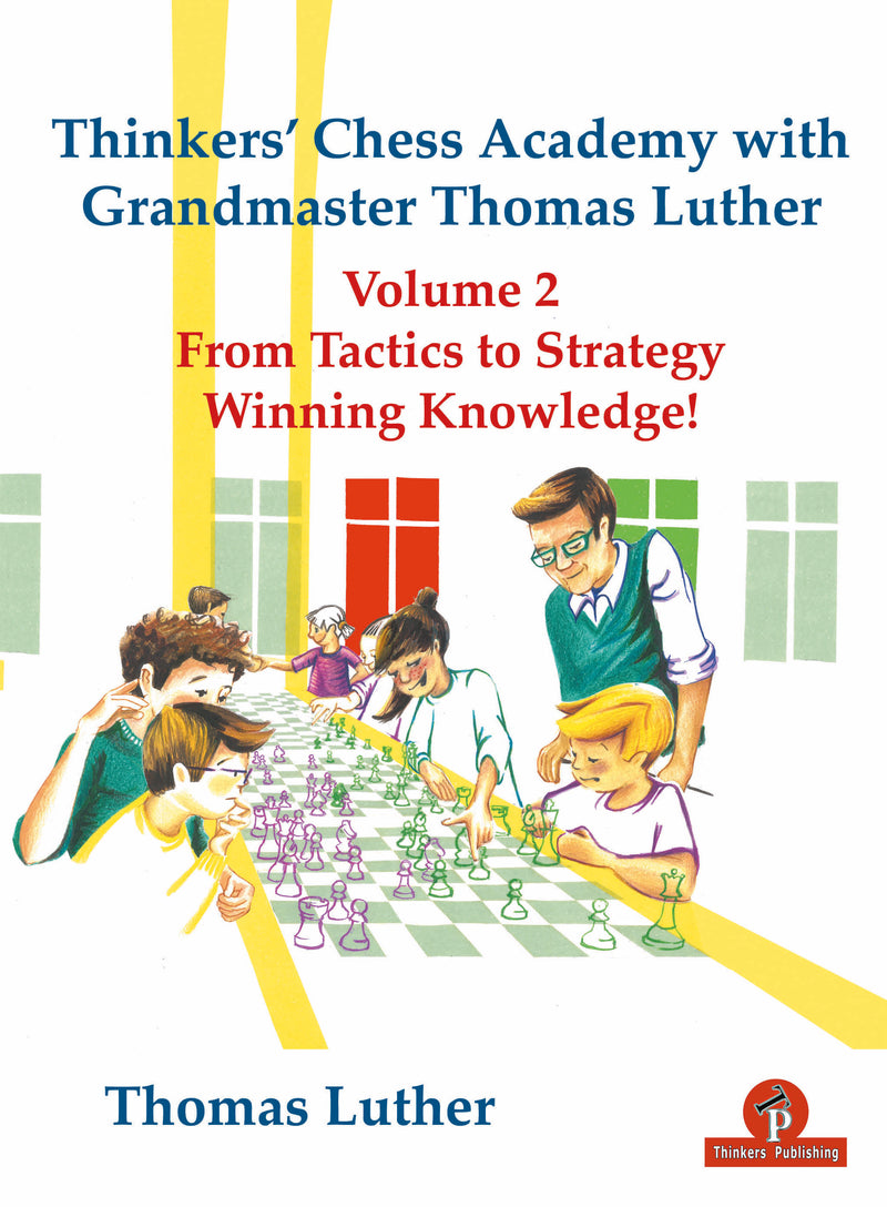 Thinkers' Chess Academy with GM Thomas Luther - Volume 2: From Tactics to Strategy - Winni