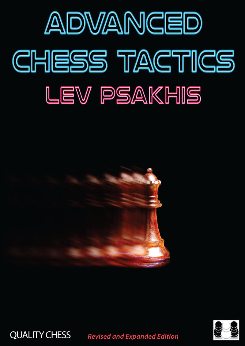 Advanced Chess Tactics (new Expanded edition) - Lev Psakhis