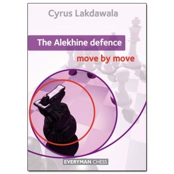 The Alekhine Defence: Move by Move - Cyrus Lakdawala