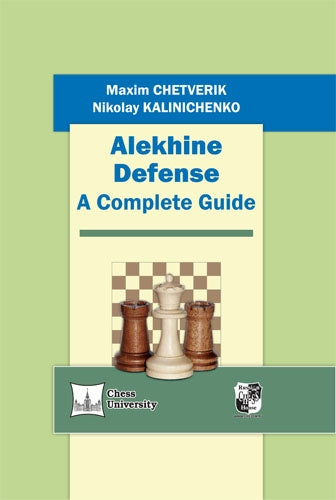 Alekhine Defense: A Complete Guide - Chetverik & Kalinichenko