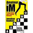 Amateur to IM: Proven Ideas and Training Methods - Jonathan Hawkins
