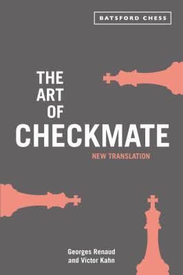 The Art of Checkmate - Renaud & Kahn (New translation)