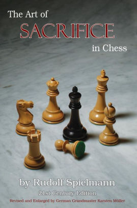The Art of Sacrifice in Chess (21st Century Edition)