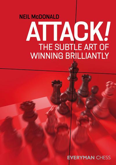 Attack! The Subtle Art of Winning Brilliantly - Neil McDonald