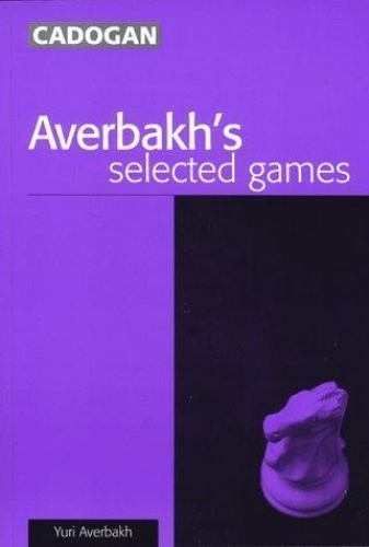 Averbakh's Selected Games - Yuri Averbakh