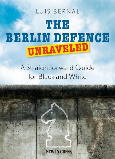 The Berlin Defence Unraveled - Luis Bernal