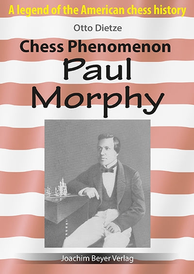Chess Phenomenon Paul Morphy - Otto Dietze