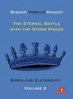 Bishop Versus Knight Volume 2: The Eternal Battle with Other Pieces - Boroljub Zlatanovic