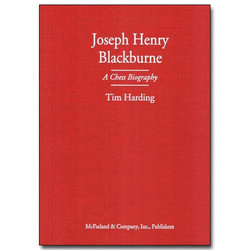Joseph Henry Blackburne: A Chess Biography - Tim Harding