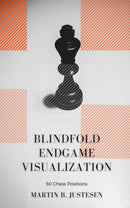 Blindfold Endgame Visualization - Martin B. Justesen