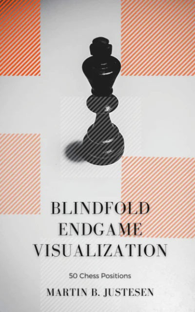 Blindfold Endgame Visualization - Martin B. Justesen