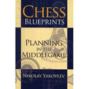 Chess Blueprints: Planning in the Middlegame - Nikolay Yakovlev