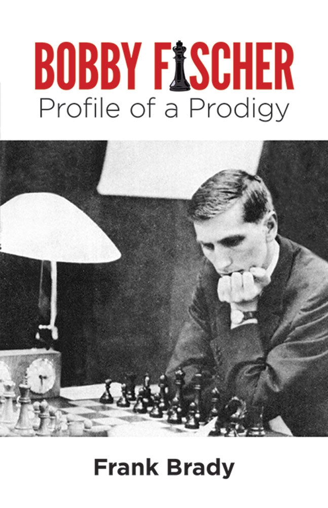 Bobby Fischer Profile of a Prodigy  - Frank Brady