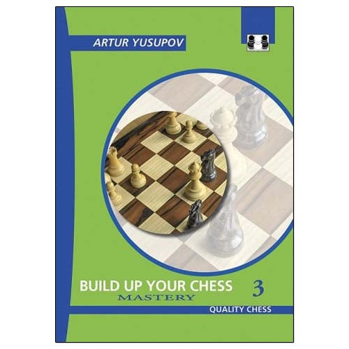 Build Up Your Chess 3: Mastery - Artur Yusupov (Hardback)