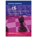 Opening Repertoire: ...c6: Playing the Caro-Kann and Slav as Black