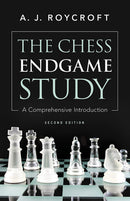 The Chess Endgame Study: A Comprehensive Introduction Second Edition - Roycroft