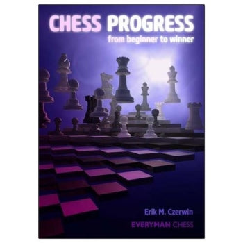 Chess Progress: From Beginner to Winner - Erik Czerwin