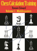 Chess Calculation Training Volume 1: Middlegames - Romain Edouard