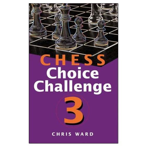 Chess Choice Challenge 3 - Chris Ward