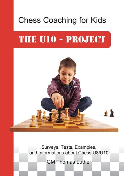 Chess Coaching for Kids: The U10 Project - Thomas Luther