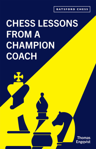 CHESS LESSONS FROM A CHESS CHAMPION COACH Thomas Engqvist