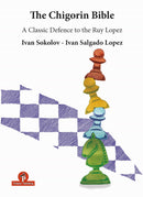The Chigorin Bible: A Classic Defence to the Ruy Lopez - Sokolov & Lopez