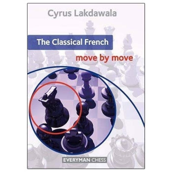 The Classical French: Move by Move - Cyrus Lakdawala