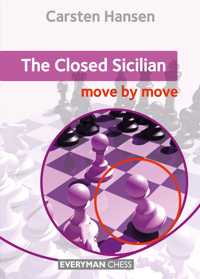 The Closed Sicilian: Move by Move - Carsten Hansen