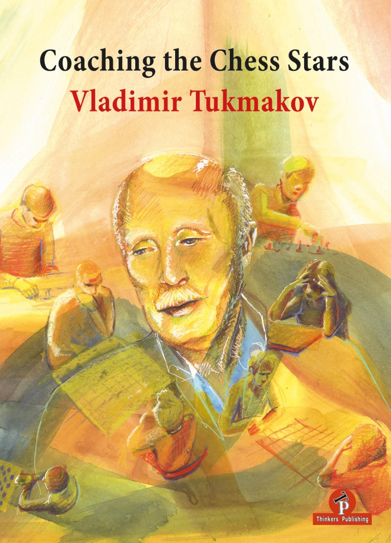 Coaching the Chess Stars (Vladimir Tukmakov)