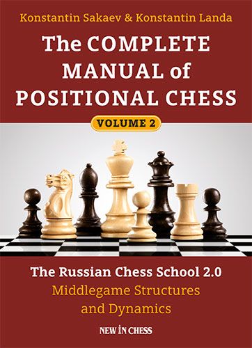 The Complete Manual of Positional Chess Volume 2: The Russian Chess School 2.0