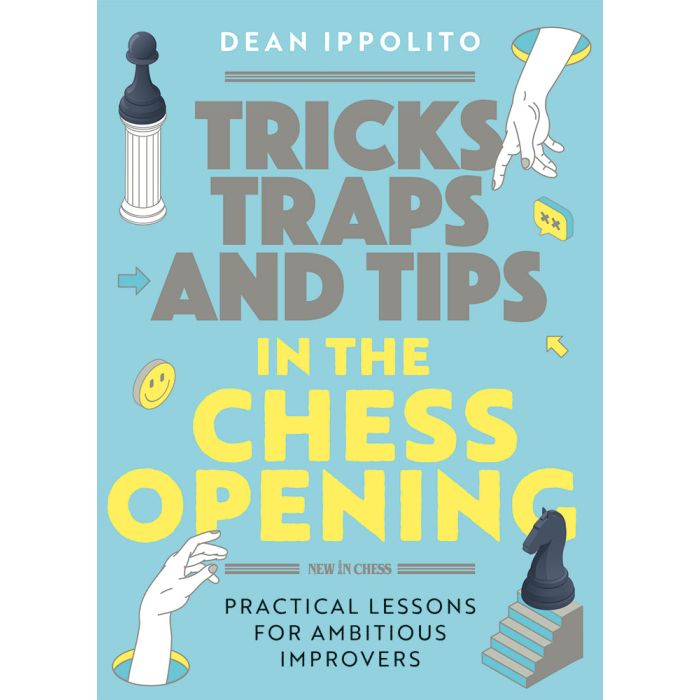 Tricks, Traps, and Tips in the Chess Opening - Dean Ippolito
