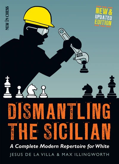 Dismantling the Sicilian - Jesus de la Villa & Max Illingwort (New Edition) (case quantity 22/cs)