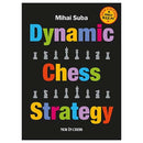 Dynamic Chess Strategy - Mihai Suba (Extended & Updated Edition)