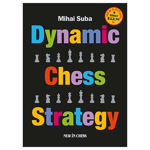 Dynamic Chess Strategy - Mihai Suba (Extended & Updated Edition)