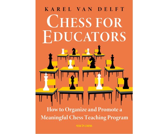 Chess for Educators: How to Organize and Promote a Meaningful Chess Teaching Program