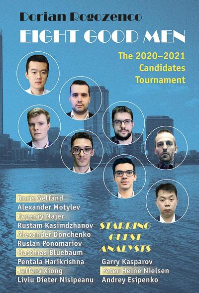 Eight Good Men: The 2020-2021 Candidates Tournament (Hardback) - Dorian Rogozenco