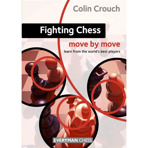 Fighting Chess: Move by Move - Colin Crouch