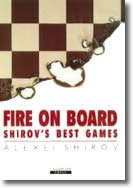 Fire on Board Shirov's Best Games - Alexei Shirov