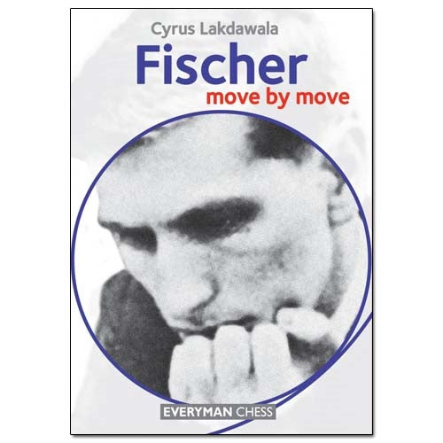 Fischer: Move by Move - Cyrus Lakdawala