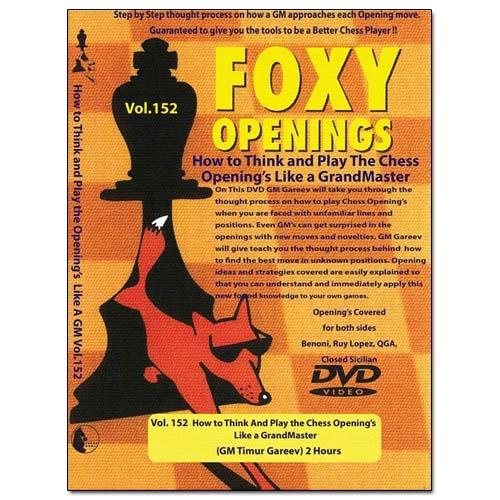 Foxy 152: How to Think And Play the Chess Openings Like a GrandMaster - Timur Gareev